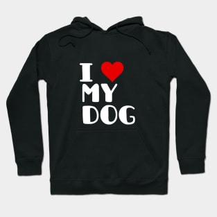 I LOVE MY DOG , DOG LOVER Hoodie